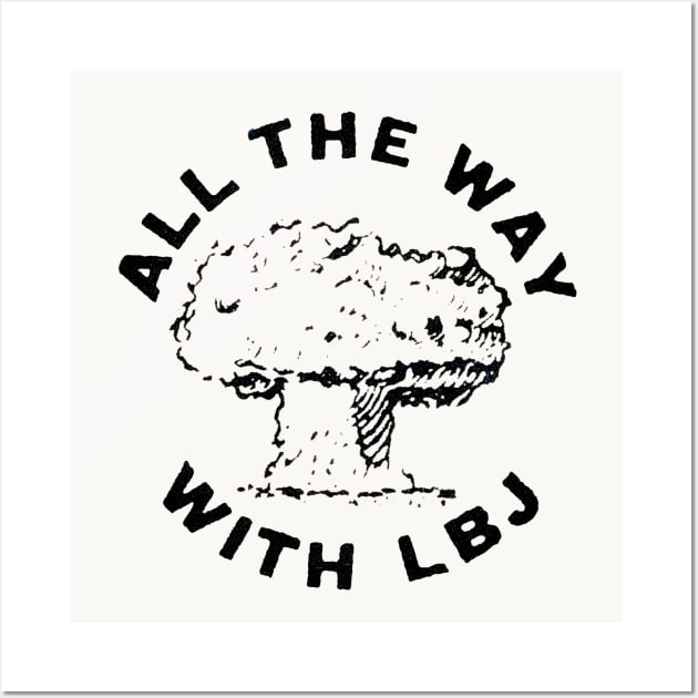 1964 All the Way with LBJ Wall Art by historicimage